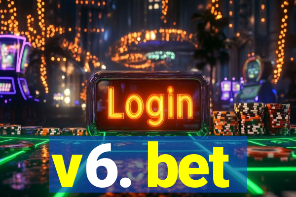 v6. bet
